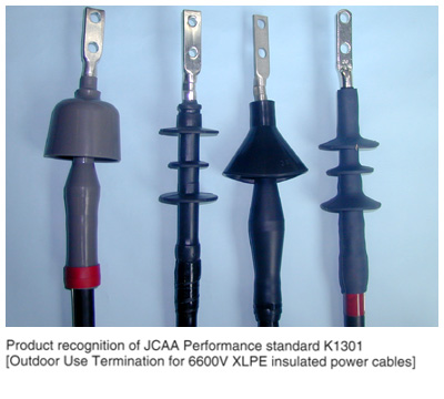 Product recognition of JCAA Performance standard K1301[Outdoor Use Termination for 6600V XLPE insulated power cables]