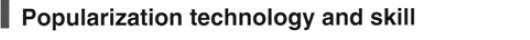 Popularization technology and skill